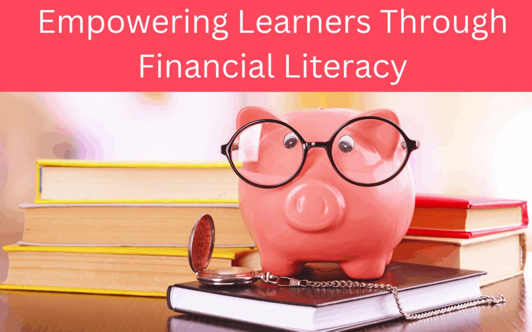Empowering Learners through Financial Literacy
